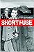 Short Fuse: A Graphic Novel