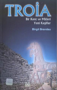 Troia: Bir Kent ve Mitleri (Yeni Keşifler)
