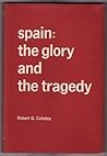 Spain: The Glory and the Tragedy Spain: The Glory and the Tragedy