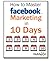 How to Master Facebook Marketing in 10 Days by Andrea Vahl