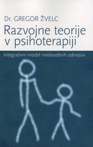 Razvojne teorije v psihoterapiji Integrativni model medosebnih odnosov