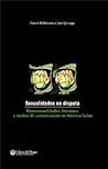 Sexualidades en Disputa: Homosexualidades, Literatura y Medios de Comunicación en América Latina