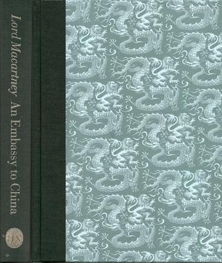 An Embassy To China; Being The Journal Kept By Lord Macartney During His Embassy To The Emperor Ch`Ien Lung, 1793 1794 (Hardcover)