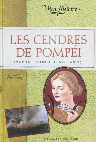 Les Cendres De Pompei Journal De Briseis An 79 By Christine Feret Fleury