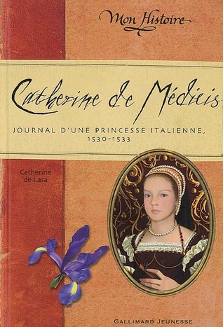 Catherine de Médicis journal d'une princesse italienne, 1530-1533