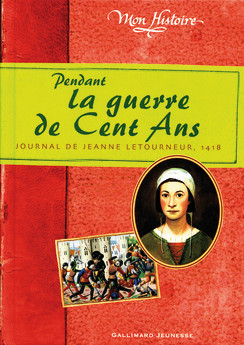 Pendant la guerre de Cent Ans Journal de Jeanne Letourneur, 1418 (Hardcover)