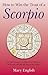 How to Win the Trust of a Scorpio: Real life guidance on how to get along and be friends with the 8th sign of the Zodiac