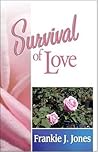 Survival of Love by Frankie J. Jones