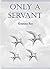 Only a Servant