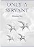 Only a Servant
