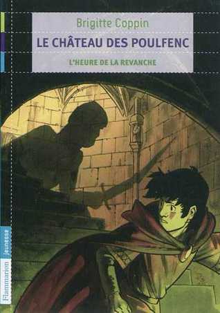 L'Heure de la Revanche (Le Château des Poulfenc, #2)
