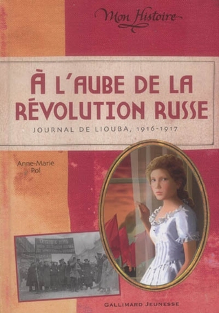 A l'aube de la révolution russe: Journal de Liouba, 1916-1917 (Hardcover)