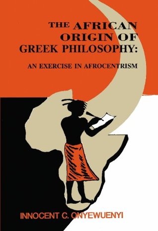 The African Origin of Greek Philosophy: An Exercise in Afrocentrism (Paperback)