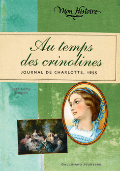 Au temps des crinolines: Journal de Charlotte Renaudier, 1855 (Hardcover)