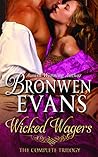 Wicked Wagers The Complete Trilogy by Bronwen Evans