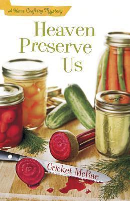 Heaven Preserve Us (Home Crafting Mystery, #2)