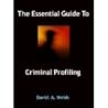 The Essential Guide to Criminal Profiling