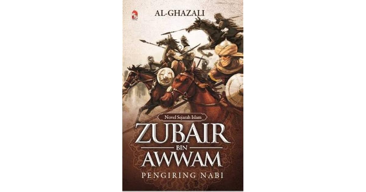 Zubair Bin Awwam Pengiring Nabi by Al Ghazali