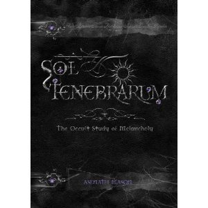 Sol Tenebrarum - The Occult Study of Melancholy (Hardcover)