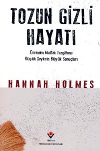 Tozun Gizli Hayatı - Evrenden Mutfak Tezgâhına Küçük Şeylerin Büyük Sonuçları
