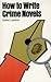 How to Write Crime Novels