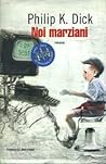 Noi marziani by Philip K. Dick