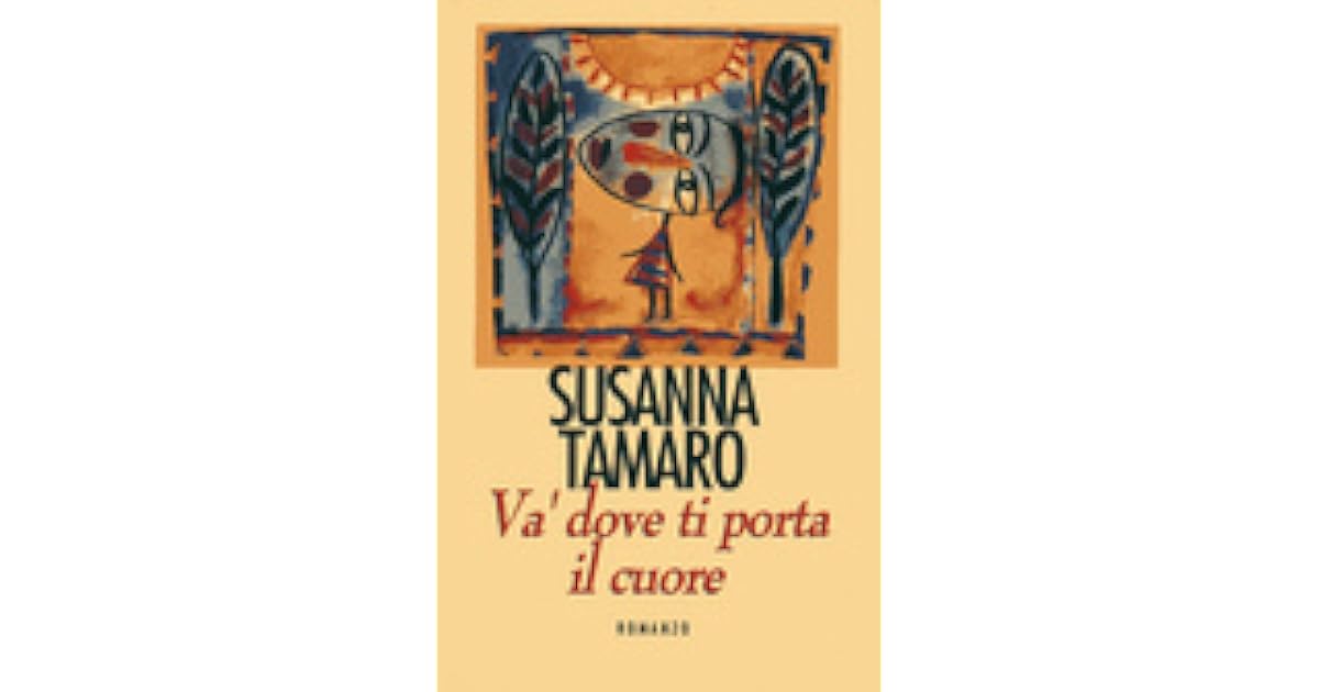 Susanna Tamaro Va Dove Ti Porta Il Cuore
