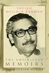 The Unfinished Memoirs by Sheikh Mujibur Rahman The Unfinished Memoirs by Sheikh Mujibur Rahman
