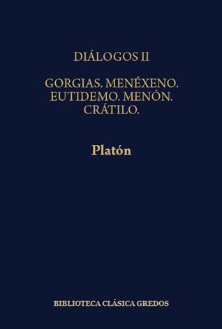 Diálogos II: Gorgias. Menéxeno. Eutidemo. Menón. Crátilo (Paperback)
