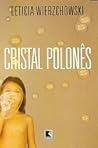 Cristal Polonês by Leticia Wierzchowski