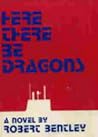 Here there be dragons by Robert  Bentley