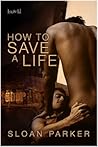 How to Save a Life by Sloan Parker