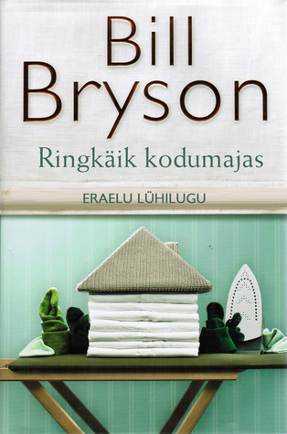 Ringkäik kodumajas. Eraelu lühilugu