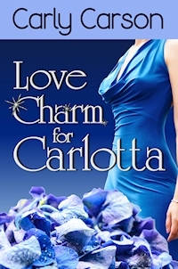 Love Charm for Carlotta (Love Charm Series, #3)