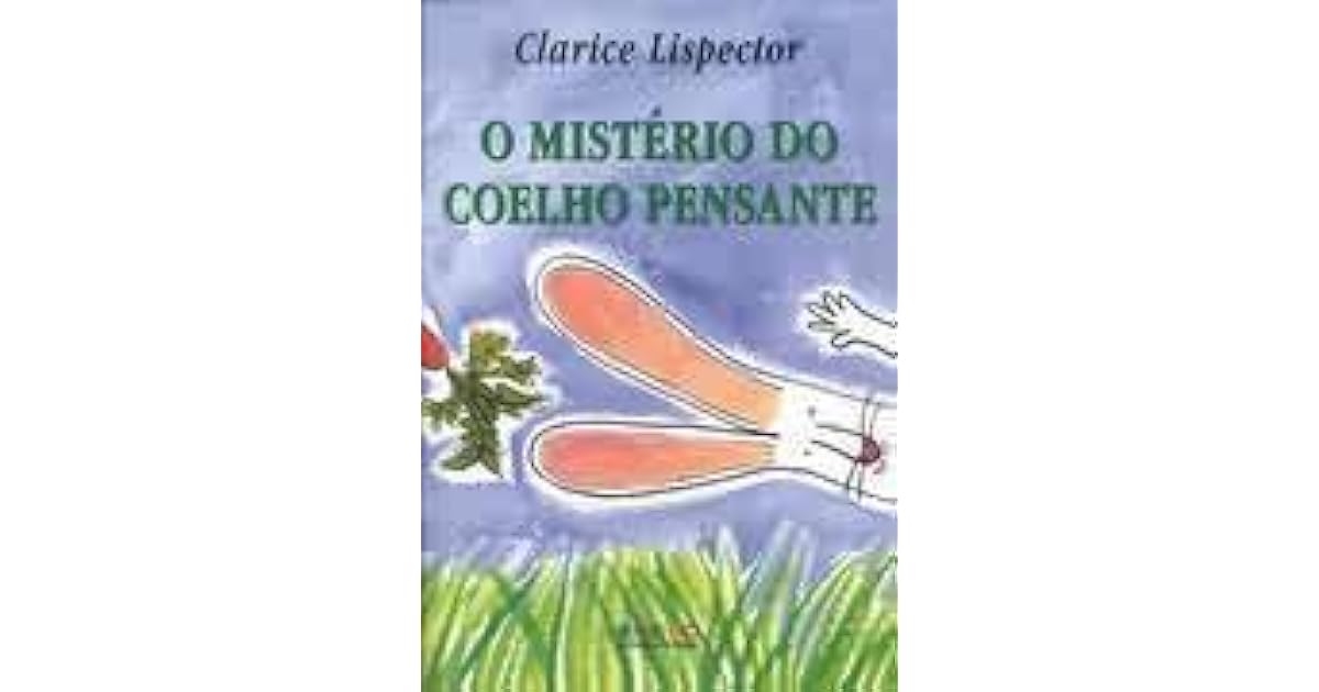 O Mistério do Coelho Pensante by Clarice Lispector