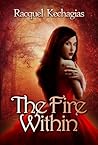 The Fire Within by Racquel Kechagias
