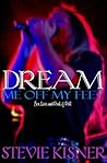 Dream Me Off My Feet by Stevie Kisner