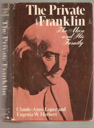 The Private Franklin: The Man and His Family (Hardcover)