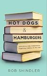 Hot Dogs and Hamburgers: Unlocking Life's Potential by Inspiring Literacy at Any Age Hot Dogs and Hamburgers: Unlocking Life's Potential by Inspiring Literacy at Any Age