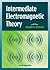INTERMEDIATE ELECTROMAGNETIC THEORY