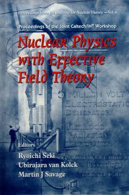 Nuclear Physics with Effective Field Theory - Proceedings of the Joint Caltech/Int Workshop (Proceedings from the Institute for Nuclear Theory)