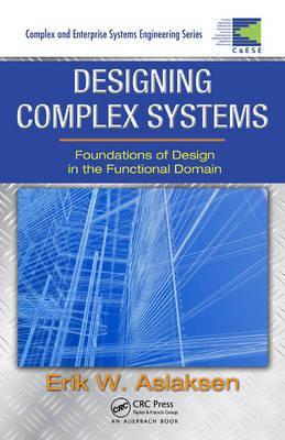 Designing Complex Systems: Foundations of Design in the Functional Domain