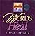 Words That Heal : Includes CD with Healing School & 6 Praise Songs