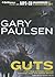 Guts: The True Stories Behind Hatchet and the Brian Books