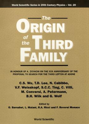 ORIGIN OF THE THIRD FAMILY, THE (Ws 20th Century Physics)