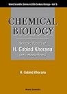 CHEMICAL BIOLOGY, SELECTED PAPERS OF H G KHORANA (WITH INTRODUCTIONS) (World Scientific Series in 20th Century Biology, 5)