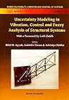 UNCERTAINTY MODELING IN VIBRATION, CONTROL AND FUZZY ANALYSIS OF STRUCTURAL SYSTEMS (Series on Stability, Vibration and Control of Systems , Vol 10)
