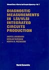 DIAGNOSTIC MEASUREMENTS IN LSI/VLSI INTEGRATED CIRCUITS PRODUCTION (Advanced Electrical and Computer Engineering) DIAGNOSTIC MEASUREMENTS IN LSI/VLSI INTEGRATED CIRCUITS PRODUCTION (Advanced Electrical and Computer Engineering)