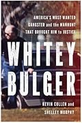 Whitey Bulger: America's Most Wanted Gangster and the Manhunt That Brought Him to Justice