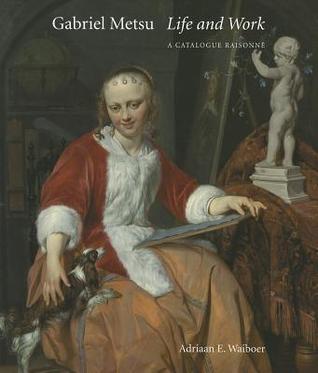 Gabriel Metsu: Life and Work